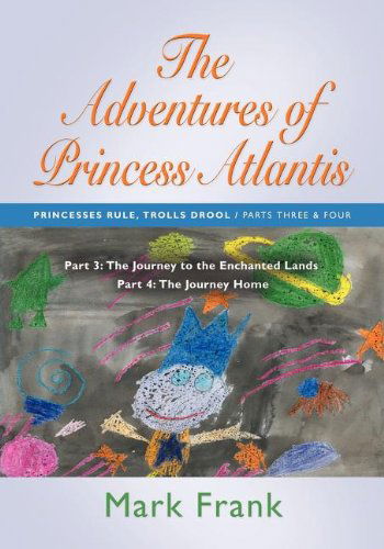 Cover for Mark Frank · THE Adventures of Princess Atlantis: Part 3 - The Journey To The Enchanted Lands (Paperback Book) (2011)