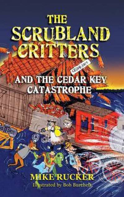 The Scrubland Critters and the Cedar Key Catastrophe - Mike Rucker - Books - Peppertree Press - 9781614933267 - January 29, 2015