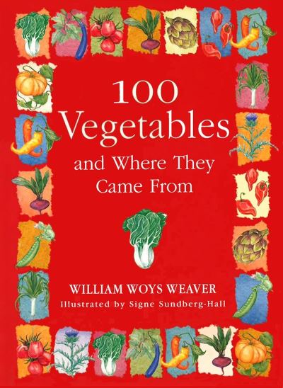 Cover for William Woys Weaver · 100 Vegetables and Where They Came From (Taschenbuch) (2000)