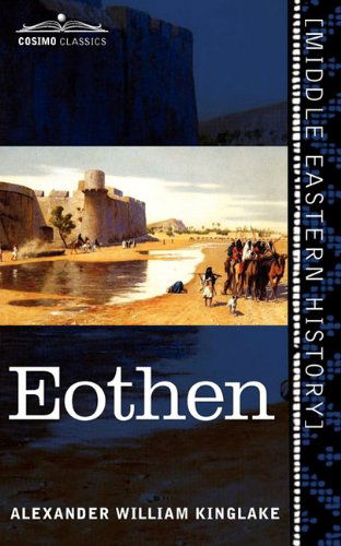 Cover for Alexander William Kinglake · Eothen: Traces of Travel Brought Home from the East (Paperback Book) (2011)