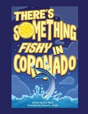 Cover for Dick Belkin · There's Something Fishy in Coronado (Pocketbok) (2020)
