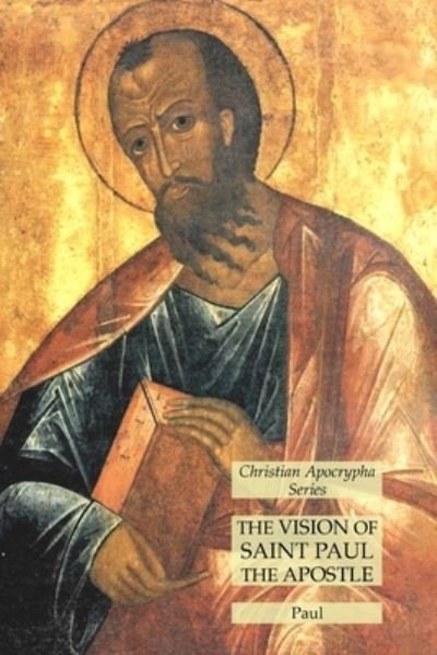 The Vision of Saint Paul the Apostle - Paul - Kirjat - Lamp of Trismegistus - 9781631185267 - sunnuntai 20. kesäkuuta 2021