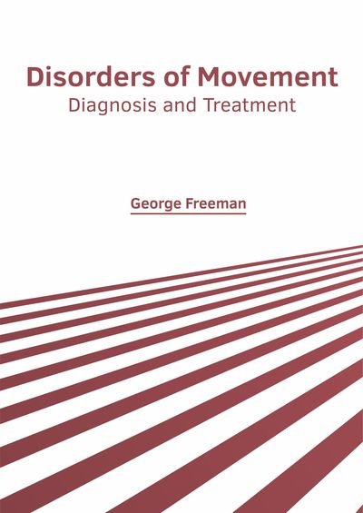 Cover for George Freeman · Disorders of Movement: Diagnosis and Treatment (Gebundenes Buch) (2019)
