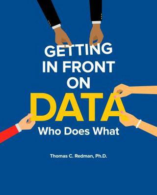 Cover for Redman, Thomas C, Ph.D. · Getting in Front on Data: Who Does What (Taschenbuch) (2016)