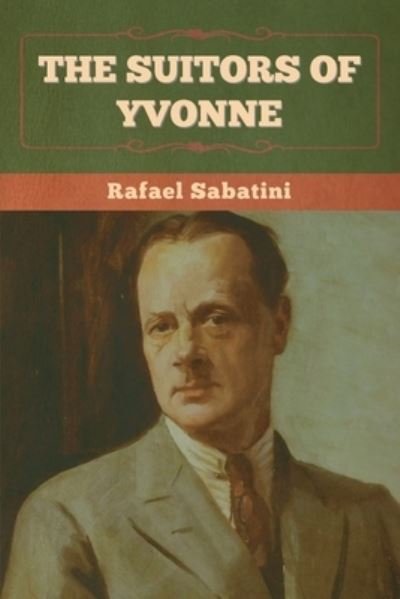 Cover for Rafael Sabatini · The Suitors of Yvonne (Paperback Book) (2022)