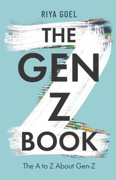 Cover for Riya Goel · The Gen-Z Book: the A to Z about Gen-Z (Paperback Book) (2021)