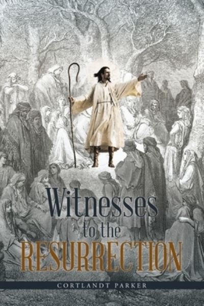 Cover for Cortlandt Parker · Witnesses to the Resurrection (Pocketbok) (2021)