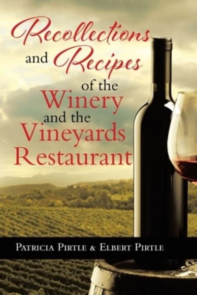 Cover for Patricia Pirtle · Recollections and Recipes of the Winery and the Vineyards Restaurant (Paperback Book) (2021)