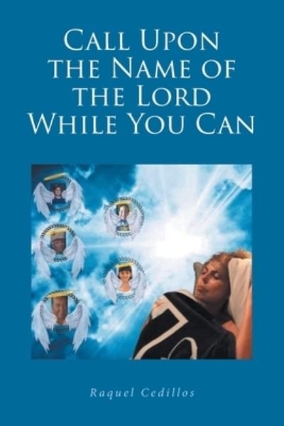 Cover for Raquel Cedillos · Call Upon the Name of the Lord While You Can (Taschenbuch) (2021)