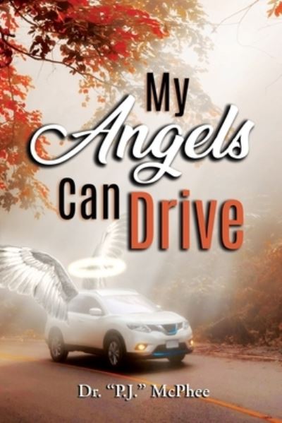 Cover for &quot;P. J. &quot; McPhee · My Angels Can Drive (Book) (2023)