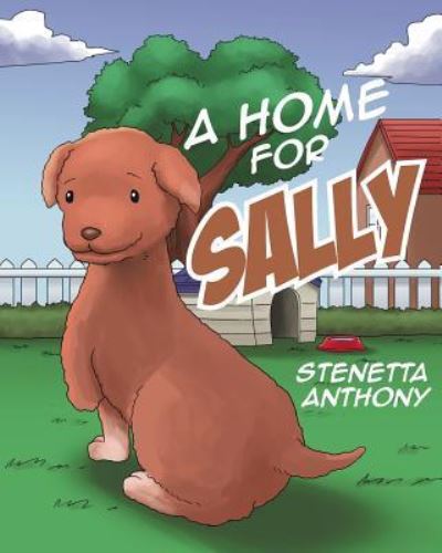A Home for Sally - Stenetta Anthony - Books - Covenant Books - 9781640037267 - October 21, 2018