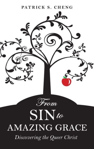 Sin Amazing Grace : Discovering Queer Chb - Cheng - Books - Church Publishing, Incorporated - 9781640657267 - January 30, 2024