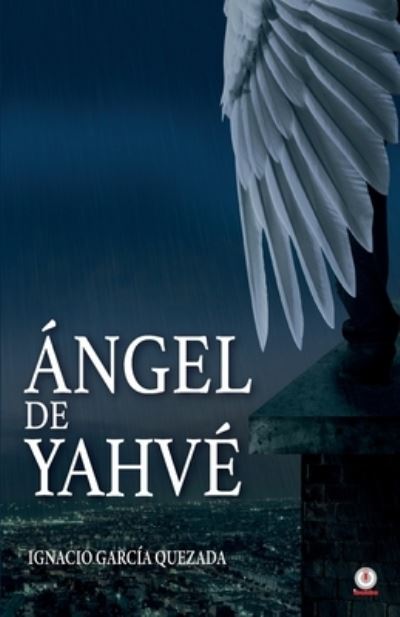 Cover for Ignacio GarcÃ­a Quezada · Angel de Yahve (Paperback Book) (2021)