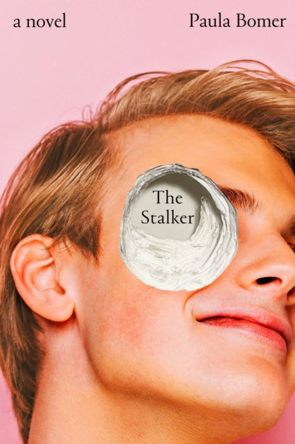 Cover for Paula Bomer · The Stalker (Hardcover Book) (2025)