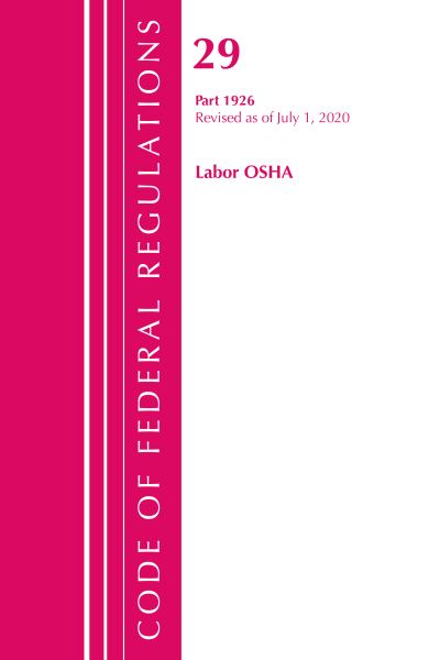 Cover for Office Of The Federal Register (U.S.) · Code of Federal Regulations, Title 29 Labor / OSHA 1926, Revised as of July 1, 2020 - Code of Federal Regulations, Title 29 Labor / OSHA (Paperback Book) (2021)