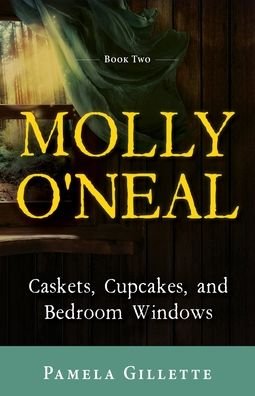 Cover for Gillette · Molly O'Neal: Caskets, Cupcakes, and Bedroom Windows - Molly O'Neal (Paperback Book) (2020)