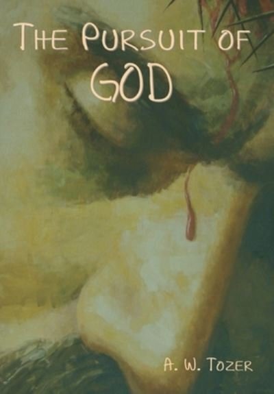 Cover for A W Tozer · The Pursuit of God (Hardcover Book) (2021)