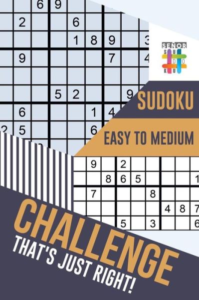 Cover for Senor Sudoku · Challenge That's Just Right! Sudoku Easy to Medium (Paperback Book) (2019)