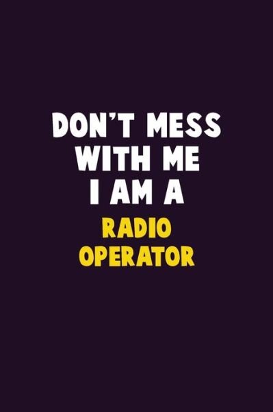 Don't Mess With Me, I Am A Radio Operator - Emma Loren - Bøger - Independently Published - 9781656641267 - 6. januar 2020