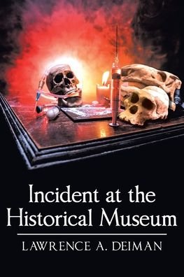 Cover for Lawrence A Deiman · Incident at the Historical Museum (Paperback Book) (2020)