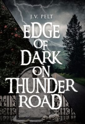 Cover for J V Pelt · Edge of Dark on Thunder Road (Hardcover Book) (2020)