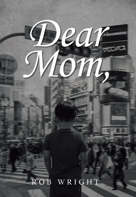 Cover for Rob Wright · Dear Mom (Hardcover Book) (2021)