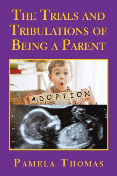 Cover for Pamela Thomas · The Trials and Tribulations of Being a Parent (Paperback Book) (2021)