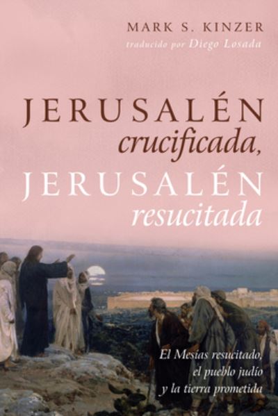 Cover for Mark S. Kinzer · Jerusalén Crucificada, Jerusalén Resucitada (Book) (2022)