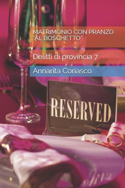 Matrimonio Con Pranzo Al Boschetto - Annarita Coriasco - Livros - Independently Published - 9781673497267 - 9 de dezembro de 2019