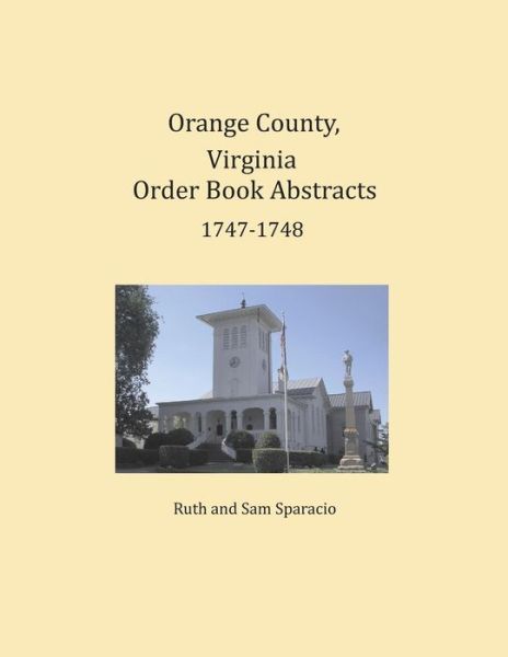 Cover for Ruth Sparacio · Orange County, Virginia Order Book Abstracts 1747-1748 (Paperback Book) (2016)