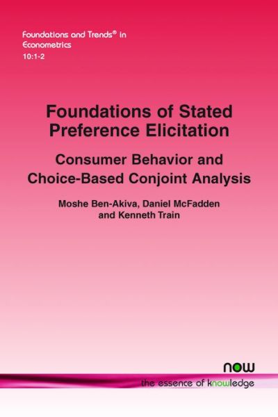 Cover for Moshe Ben-Akiva · Foundations of Stated Preference Elicitation: Consumer Behavior and Choice-based Conjoint Analysis - Foundations and Trends (R) in Econometrics (Paperback Book) (2019)