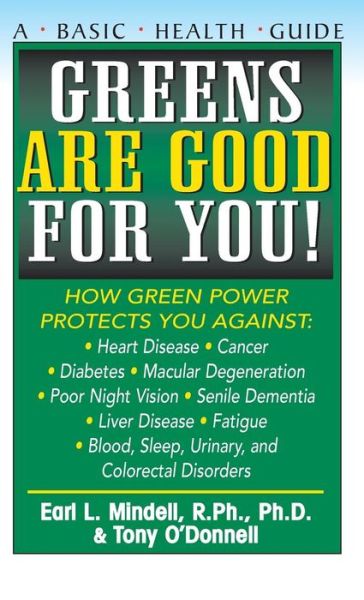 Greens Are Good for You! - Basic Health Guides - Earl Mindell - Książki - Basic Health Publications - 9781681627267 - 13 lutego 2003