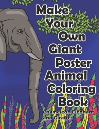 Cover for Dks Art · Make Your Own Giant Poster Animal Coloring Book Chameleon, Elephant and Giraffe (Pocketbok) (2019)