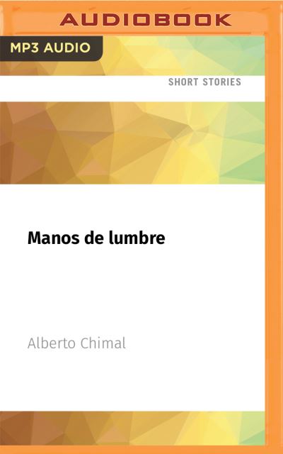 Cover for Alberto Chimal · Manos de Lumbre (CD) (2021)