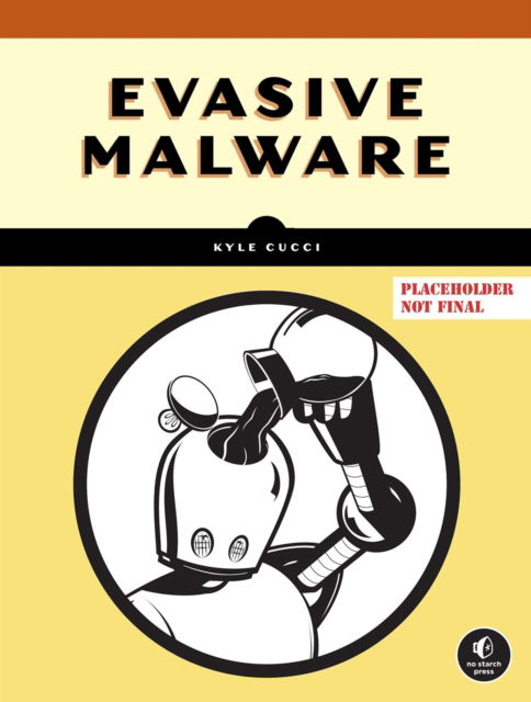 Kyle Cucci · Evasive Malware: A Field Guide to Detecting, Analyzing, and Defeating Advanced Threats (Paperback Book) (2024)