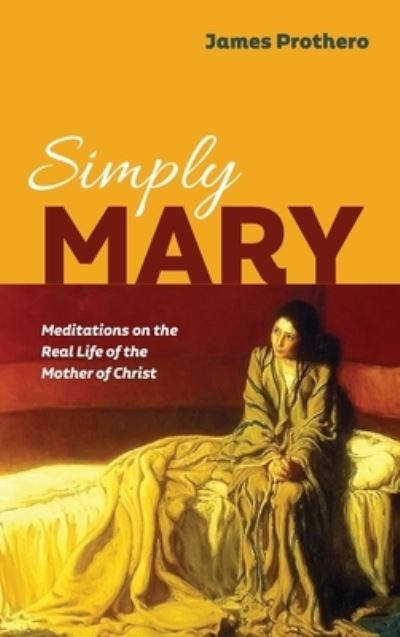 Cover for James Prothero · Simply Mary (Hardcover Book) (2019)