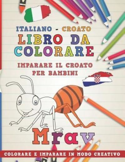 Cover for Nerdmediait · Libro Da Colorare Italiano - Croato. Imparare Il Croato Per Bambini. Colorare E Imparare in Modo Creativo (Taschenbuch) (2018)