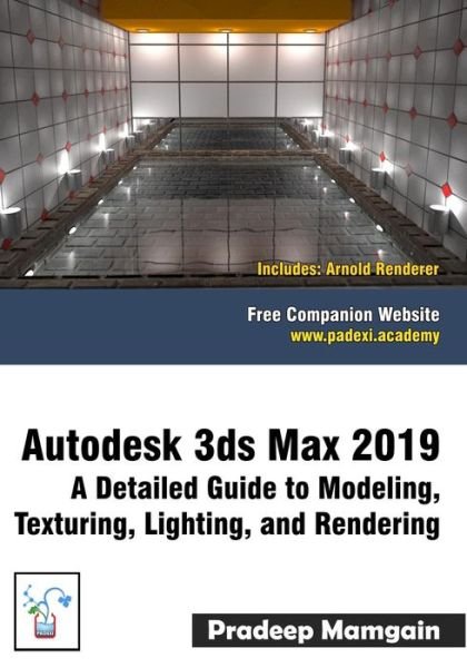 Cover for Pradeep Mamgain · Autodesk 3ds Max 2019: A Detailed Guide to Modeling, Texturing, Lighting, and Rendering (Paperback Book) (2018)