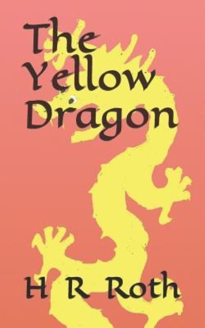 Cover for H R Roth · The Yellow Dragon (Taschenbuch) (2018)