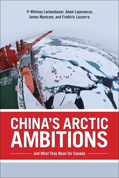 Cover for P. Whitney Lackenbauer · China's Arctic Ambitions and What They Mean for Canada - Beyond Boundaries (Hardcover Book) (2018)