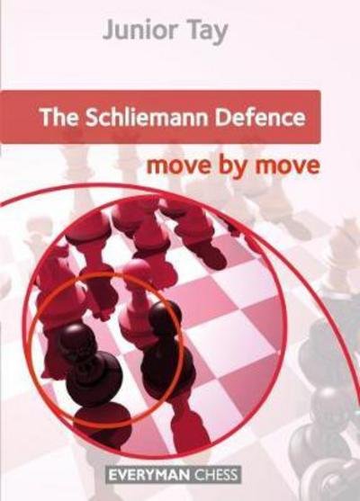 The Schliemann Defence: Move by Move - Junior Tay - Livros - Everyman Chess - 9781781943267 - 16 de março de 2018