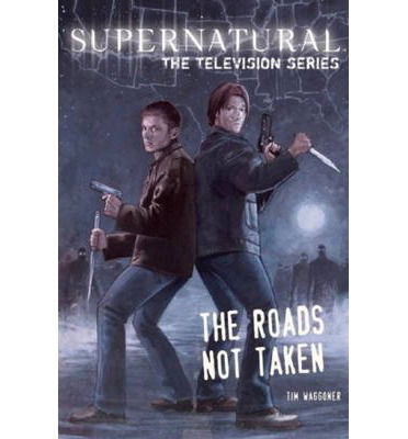 Cover for Tim Waggoner · Supernatural - The television series (Roads Not Taken) (Paperback Book) (2013)