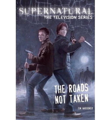 Supernatural - The television series (Roads Not Taken) - Tim Waggoner - Książki - Titan Books Ltd - 9781783291267 - 18 października 2013