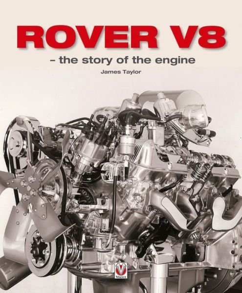 Rover V8 - The Story of the Engine - James Taylor - Kirjat - David & Charles - 9781787110267 - torstai 1. kesäkuuta 2017