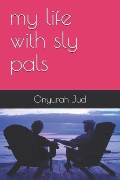Cover for Onyurah Jud · My Life with Sly Pals (Paperback Book) (2019)