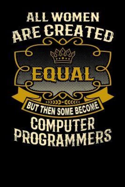 Cover for L Watts · All Women Are Created Equal But Then Some Become Computer Programmers (Paperback Bog) (2019)