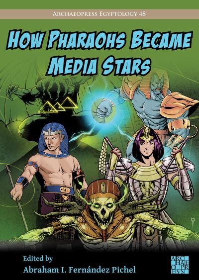 Cover for How Pharaohs Became Media Stars: Ancient Egypt and Popular Culture (Paperback Book) (2023)