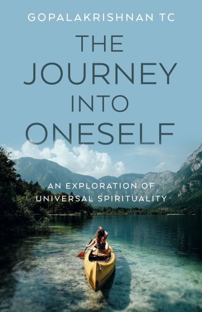 Cover for Gopalakrishnan TC · Journey into Oneself, The: An Exploration of Universal Spirituality (Pocketbok) (2024)