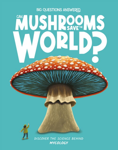 Cover for Eliza Jeffrey · Can Mushrooms Save the World?: Mycology - The Big Questions Answered (Hardcover Book) (2024)