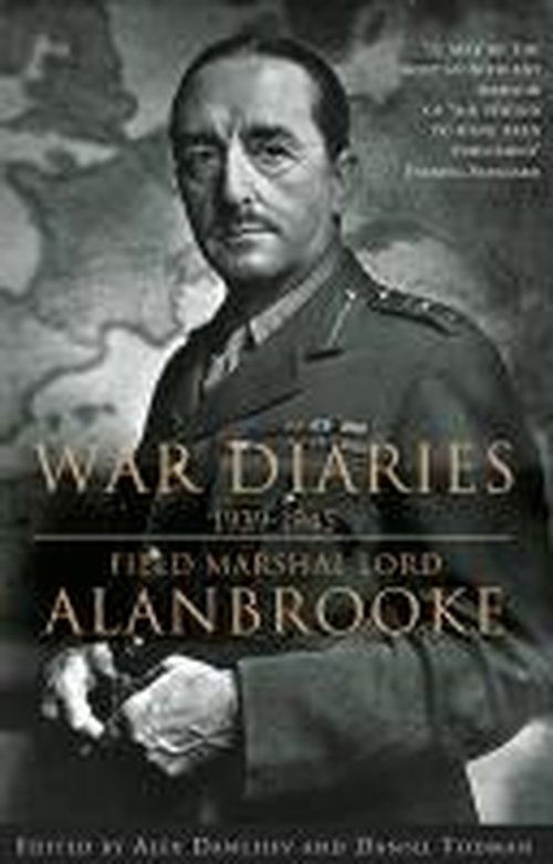 Cover for Lord Alanbrooke · Alanbrooke War Diaries 1939-1945: Field Marshal Lord Alanbrooke (Paperback Book) (2002)